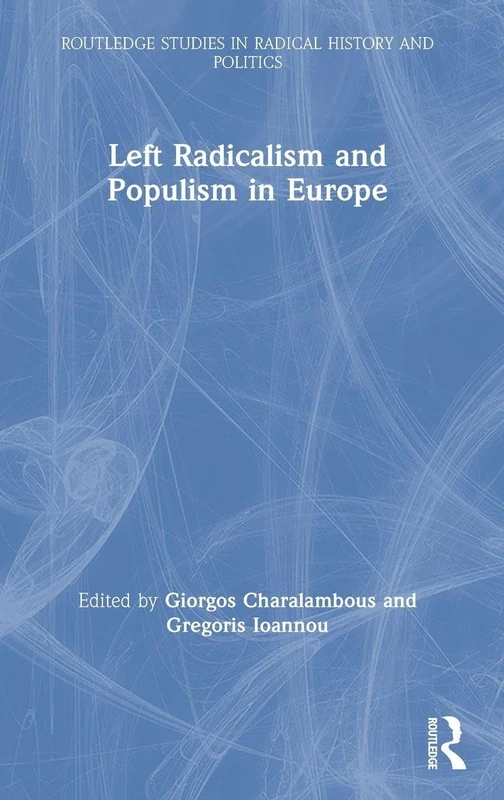 Routledge Left Radicalism and Populism in Europe Book