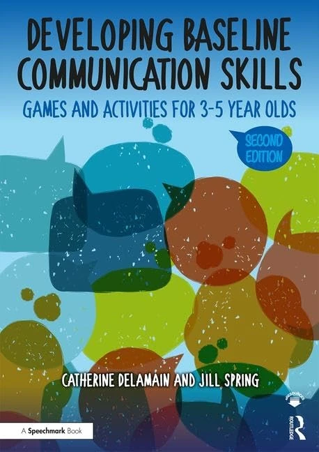 Developing Baseline Communication Skills: Games and Activities for 3-5 year olds (The Good Communication Pathway)
