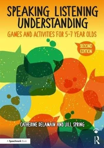 Speaking, Listening and Understanding: Games and Activities for 5-7 year olds (The Good Communication Pathway)