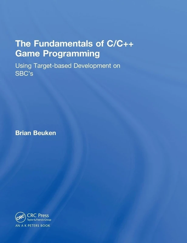 The Fundamentals of C/C++ Game Programming: Using Target-based Development on SBC's
