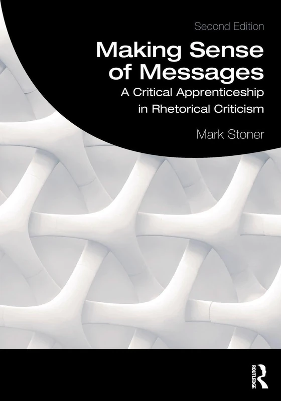 Making Sense of Messages: A Critical Apprenticeship in Rhetorical Criticism - Image 1