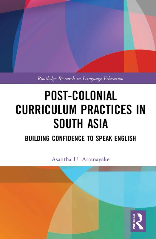 Routledge Post-colonial Curriculum Practices in South Asia Book