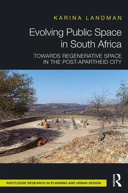 Evolving Public Space in South Africa: Towards Regenerative Space in the Post-Apartheid City (Routledge Research in Planning and Urban Design)