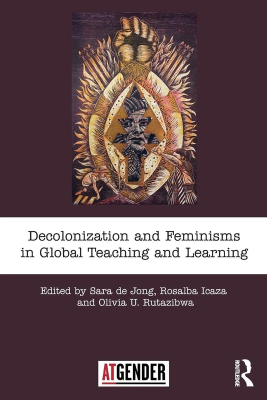 Decolonization and Feminisms in Global Teaching and Learning (Teaching with Gender)