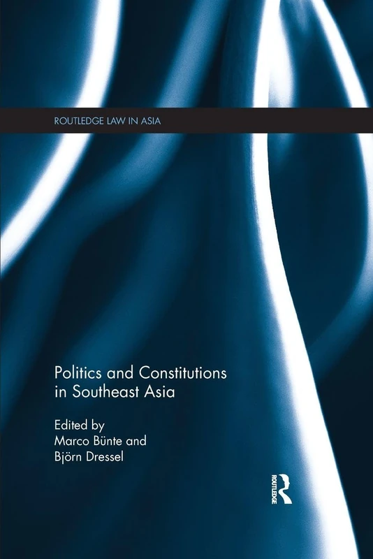 Politics and Constitutions in Southeast Asia (Routledge Law in Asia)