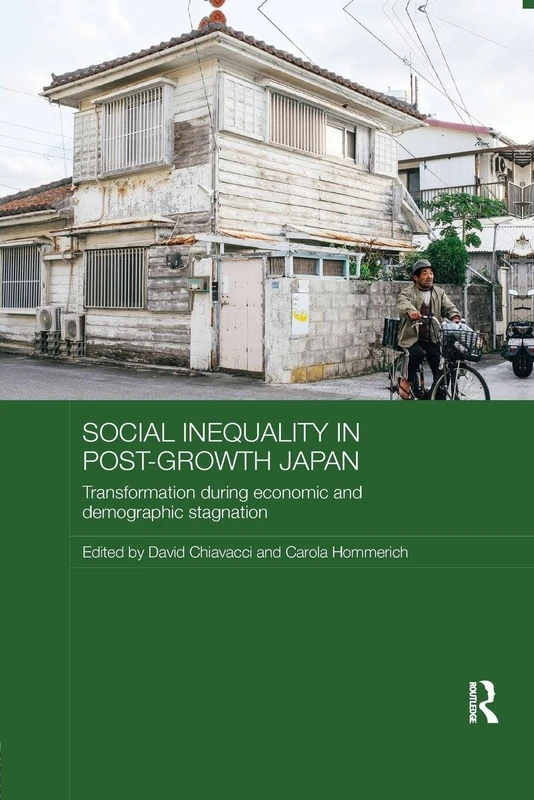 Social Inequality in Post-Growth Japan: Transformation during Economic and Demographic Stagnation (Routledge Contemporary Japan Series)