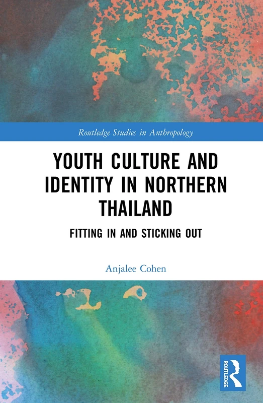 Youth Culture and Identity in Northern Thailand: Fitting In and Sticking Out (Routledge Studies in Anthropology) - Image 1