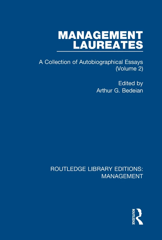 Management Laureates: A Collection of Autobiographical Essays (Volume 2): Volume 38 (Routledge Library Editions: Management)
