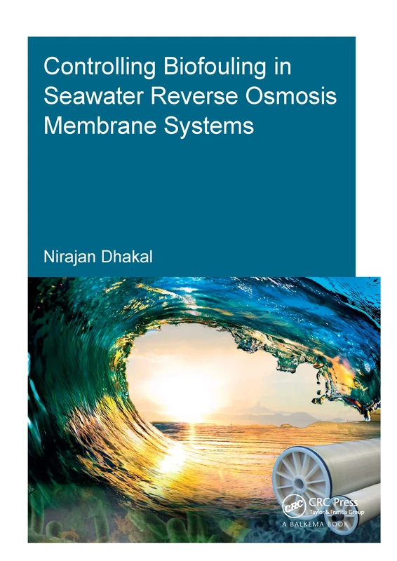 Controlling Biofouling in Seawater Reverse Osmosis Membrane Systems (IHE Delft PhD Thesis Series)