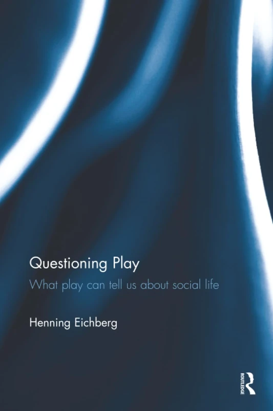 Questioning Play: What play can tell us about social life