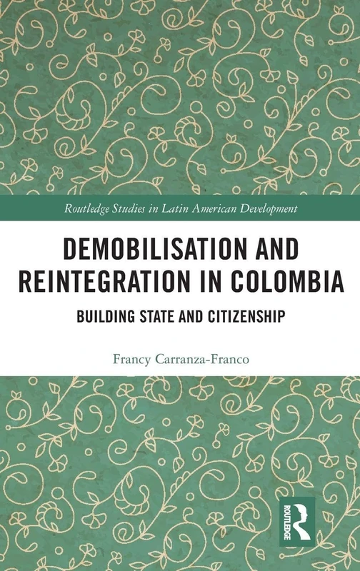 Routledge Demobilisation and Reintegration in Colombia Book