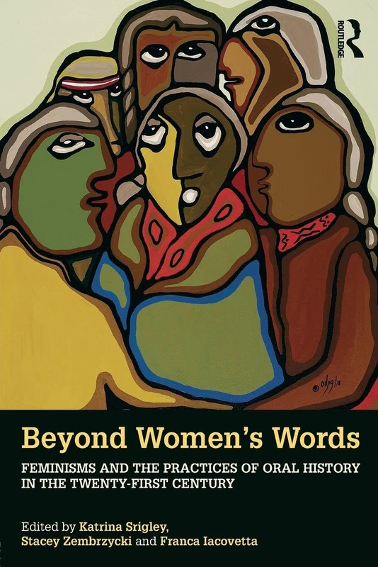 Beyond Women's Words: Feminisms and the Practices of Oral History in the Twenty-First Century - Image 1