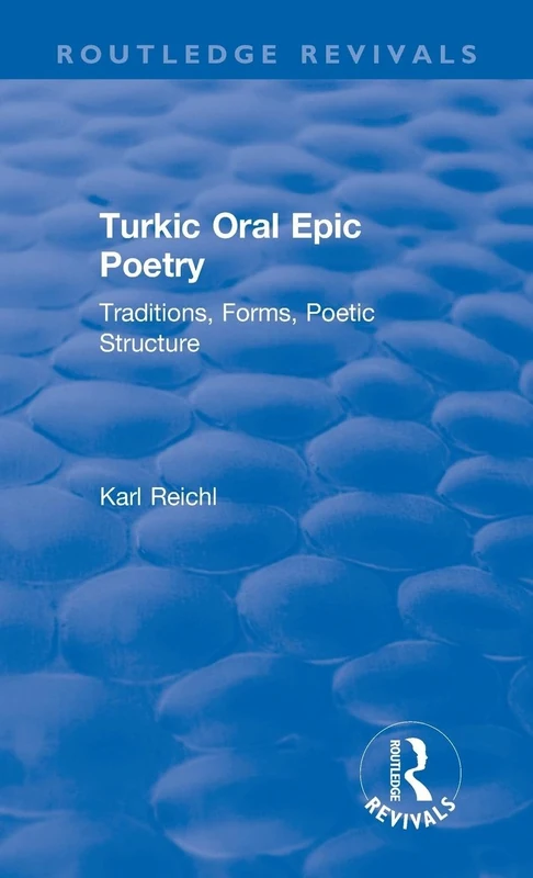 Routledge Revivals: Turkic Oral Epic Poetry (1992): Traditions, Forms, Poetic Structure