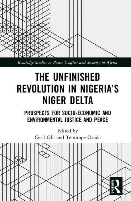 Routledge - The Unfinished Revolution in Nigeria's Niger Delta