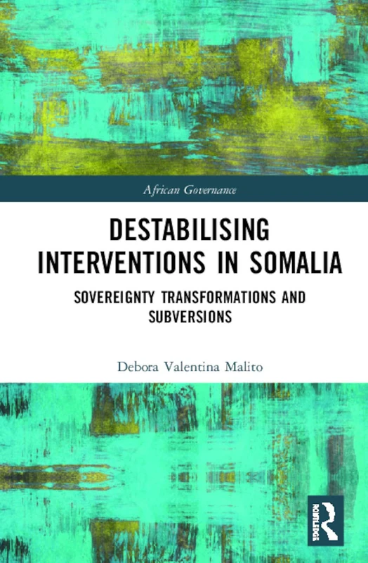 Routledge - Destabilising Interventions in Somalia Book