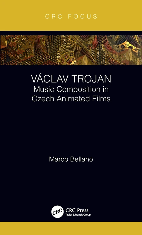 Václav Trojan: Music Composition in Czech Animated Films (Focus Animation)