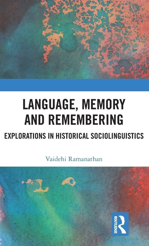 Language, Memory and Remembering: Explorations in Historical Sociolinguistics