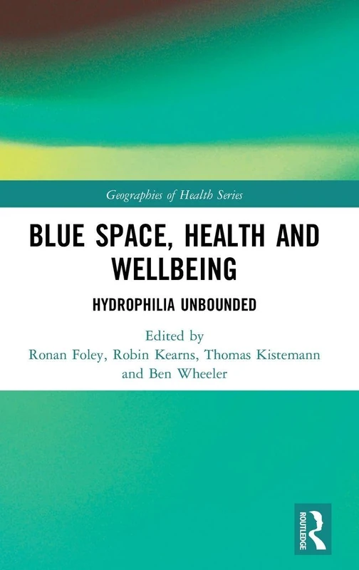 Routledge Blue Space, Health and Wellbeing - Geographies of Health