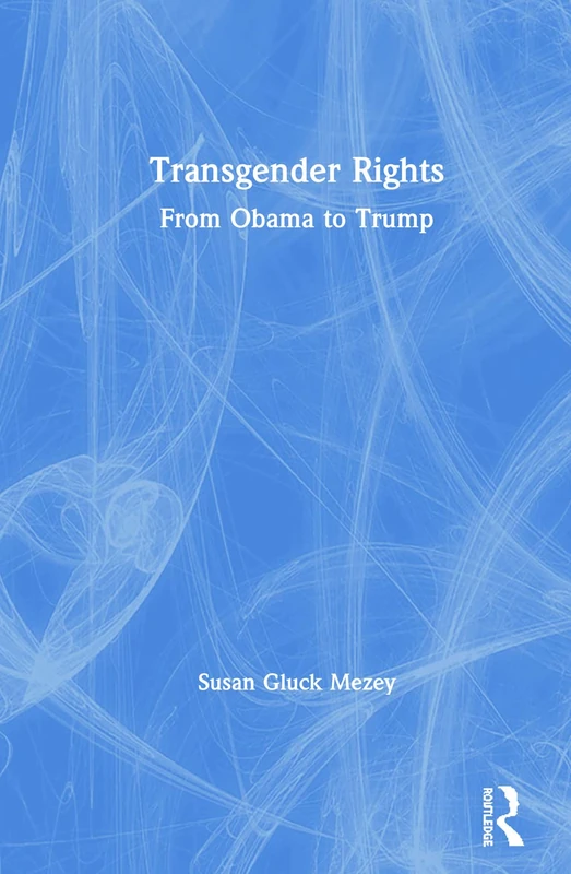 Transgender Rights: From Obama to Trump - Routledge Book