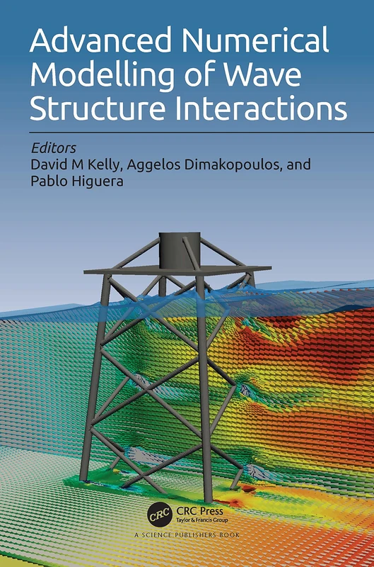 CRC Press - Advanced Numerical Modelling of Wave Structure Interaction