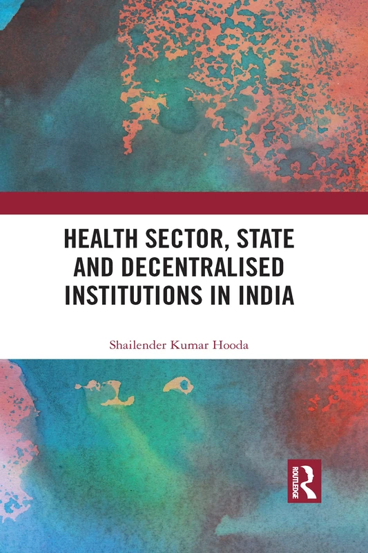 Health Sector, State and Decentralised Institutions in India: The Role of State and Decentralized Institutions