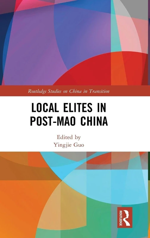 Local Elites in Post-Mao China (Routledge Studies on China in Transition)