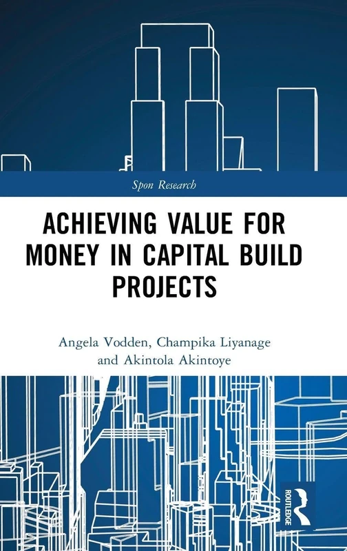 Routledge Achieving Value for Money in Capital Build Projects