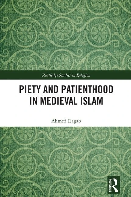 Piety and Patienthood in Medieval Islam (Routledge Studies in Religion)