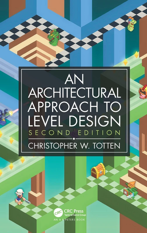 An Architectural Approach to Level Design: Second edition