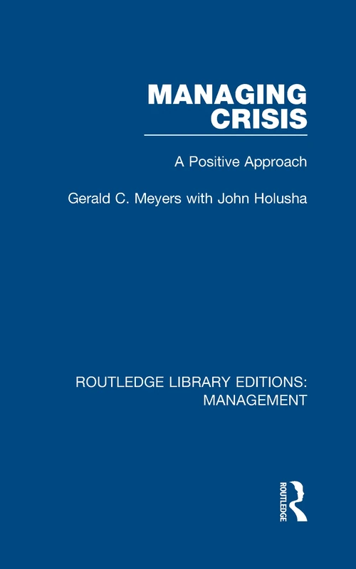 Managing Crisis: A Positive Approach (Routledge Library Editions: Management)
