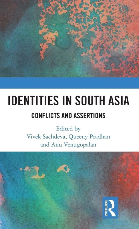 Routledge - Identities in South Asia: Conflicts and Assertions
