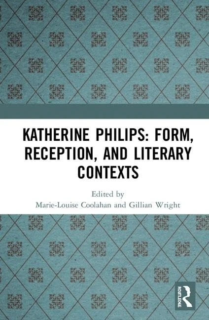 Routledge - Katherine Philips: Form, Reception, and Contexts