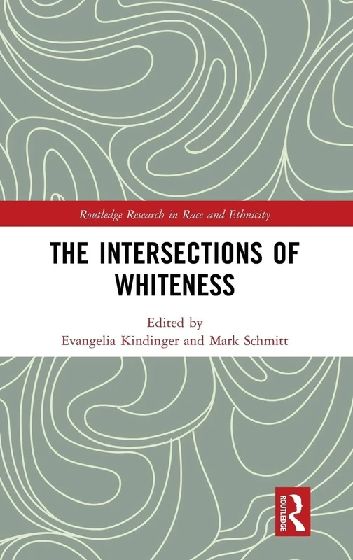 The Intersections of Whiteness (Routledge Research in Race and Ethnicity)