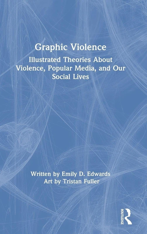 Routledge Graphic Violence - Media and Social Theory Book