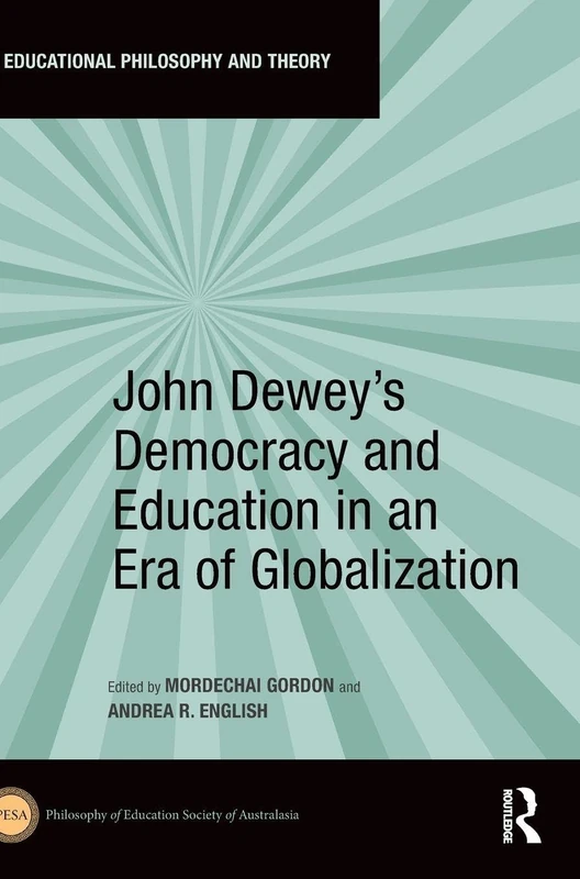John Dewey's Democracy and Education in an Era of Globalization (Educational Philosophy and Theory)