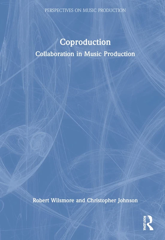 Routledge Coproduction: Collaboration in Music Production