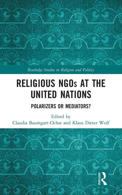 Routledge Religious NGOs at the UN - Religion and Politics