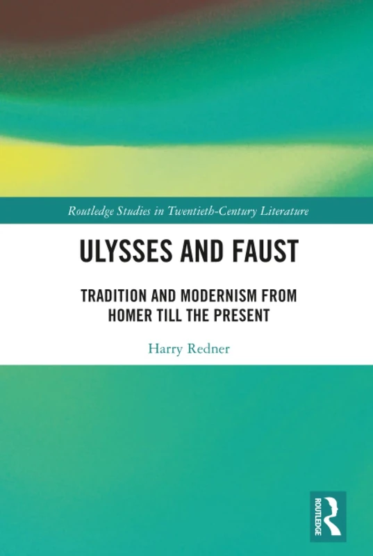 Routledge Ulysses and Faust - Literary Tradition and Modernism