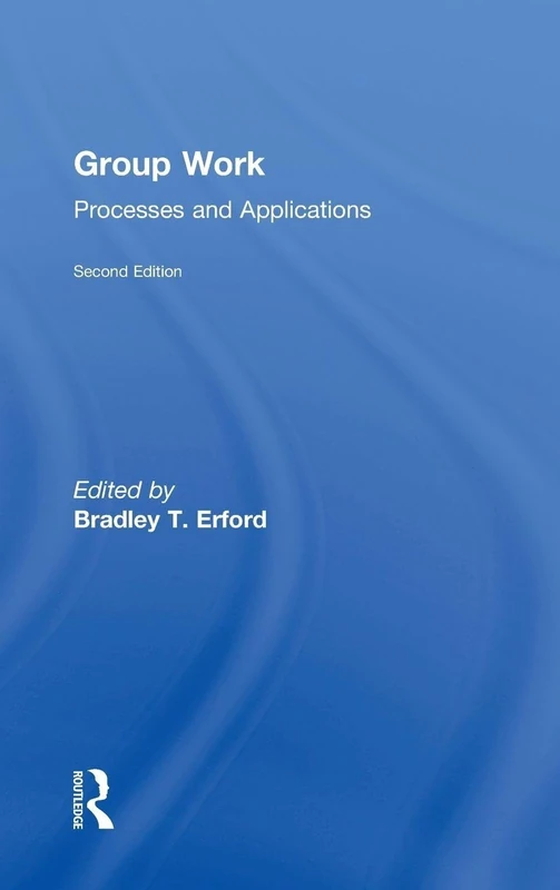 Routledge Group Work: Processes and Applications, 2nd Edition