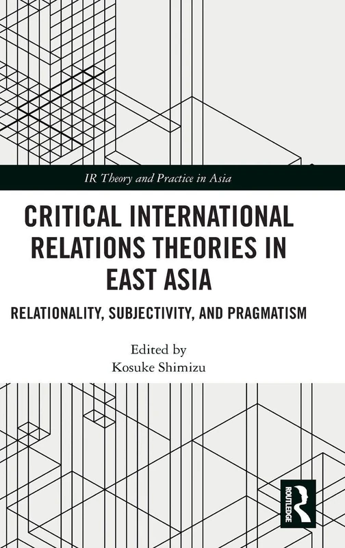 Routledge Critical International Relations Theories in East Asia