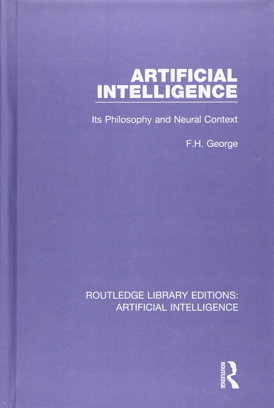 Artificial Intelligence: Its Philosophy and Neural Context: Volume 5 (Routledge Library Editions: Artificial Intelligence) - Image 1