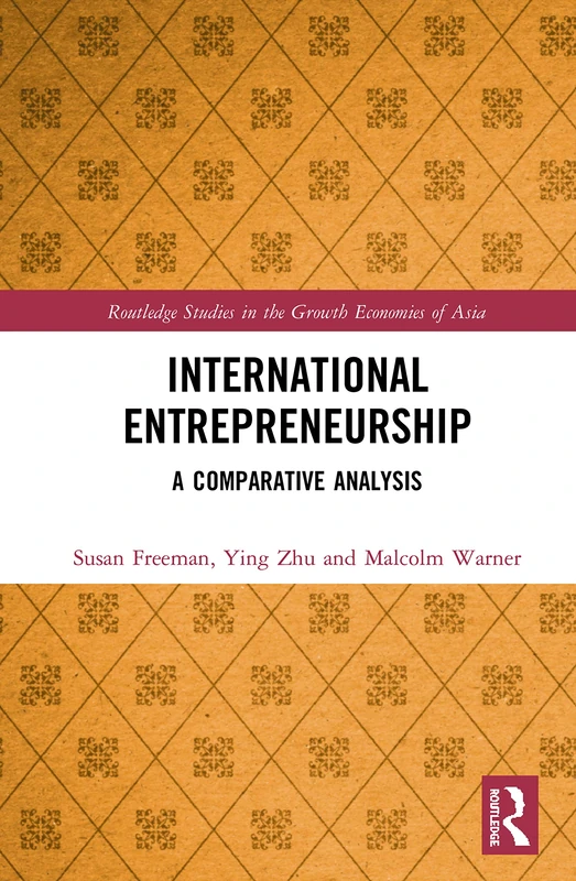 International Entrepreneurship: A Comparative Analysis (Routledge Studies in the Growth Economies of Asia)