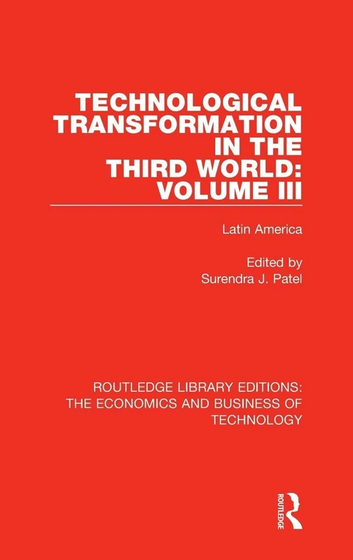 Technological Transformation in the Third World: Volume 3: Latin America: 37 (Routledge Library Editions: The Economics and Business of Technology)