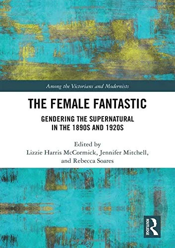 The Female Fantastic - Routledge Gender and Supernatural Book