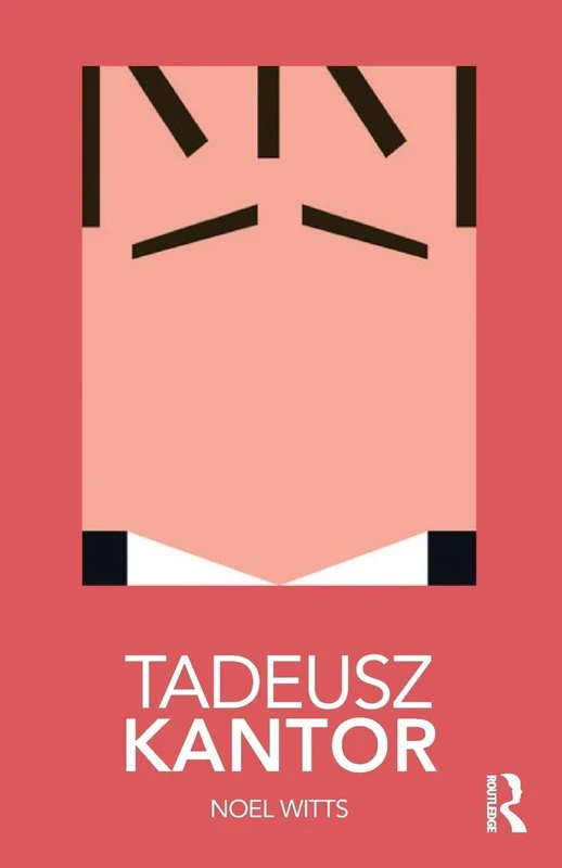 Tadeusz Kantor (Routledge Performance Practitioners)