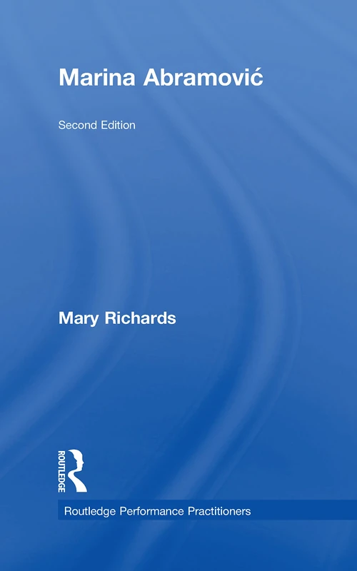 Marina Abramović (Routledge Performance Practitioners)