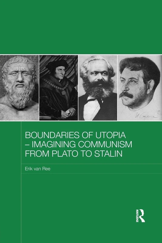 Boundaries of Utopia - Imagining Communism from Plato to Stalin (Routledge Contemporary Russia and Eastern Europe Series)