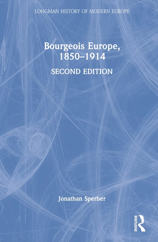 Bourgeois Europe, 1850-1914 (Longman History of Modern Europe)