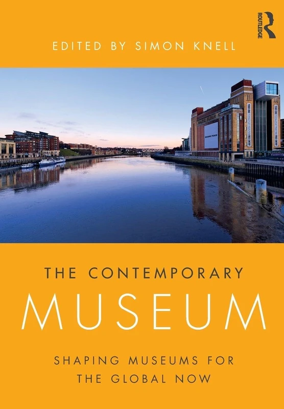 The Contemporary Museum: Shaping Museums for the Global Now
