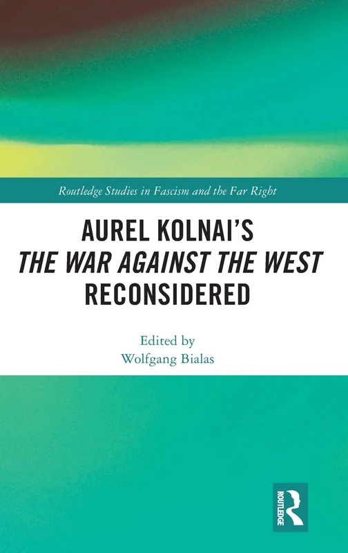 Routledge Aurel Kolnai's The War AGAINST the West Reconsidered